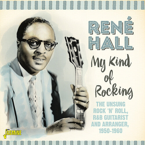 Hall, Rene: My Kind Of Rocking: Unsung Rock N Roll / R&B Guitarist & Arranger1950-1960 - Original Recordings Remastered  [ CD ]