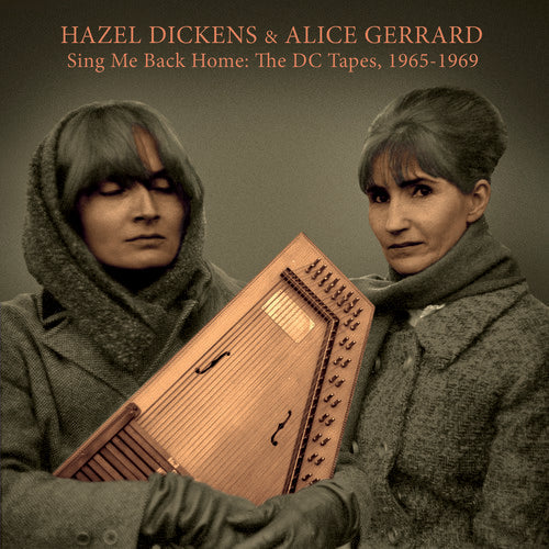 Hazel Dickens & Alice Gerrard: Sing Me Back Home: The Dc Tapes, 1965-1969  [ CD ]