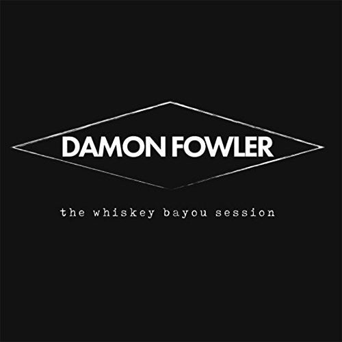 Damon Fowler: Whiskey Bayou Session  [ CD ]