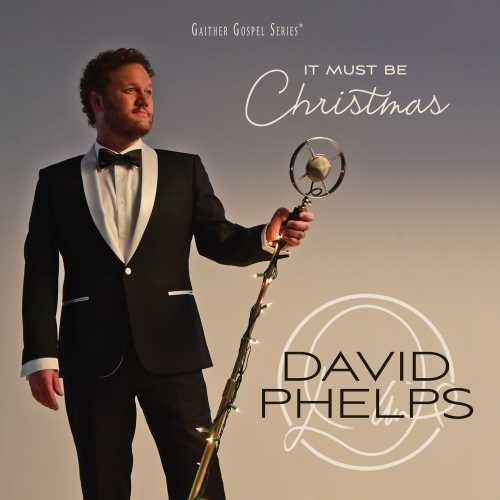 David Phelps: It Must Be Christmas - CD