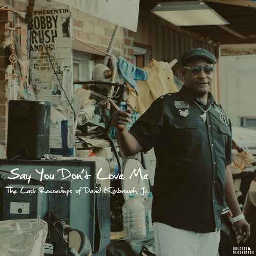 David Kimbrough Jr.: Say You Don't Love Me: The Last Recordings of David Kimbrough Jr.  [ CD ]