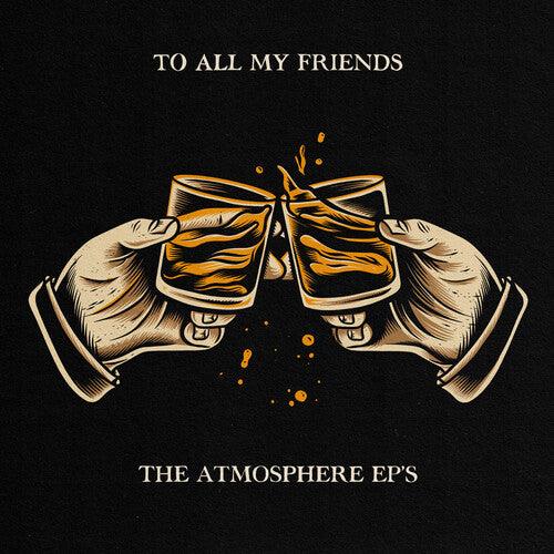 Atmosphere- To All My Friends, Blood Makes The Blade Holy: The Atmosphere EP's - LP