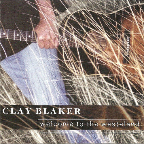 Clay Blaker: Welcome To The Wasteland  [ CD ]