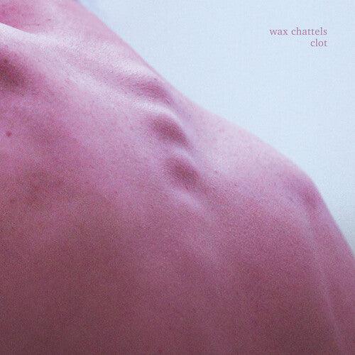 Wax Chattels- Clot (Orchid Vinyl) - LP