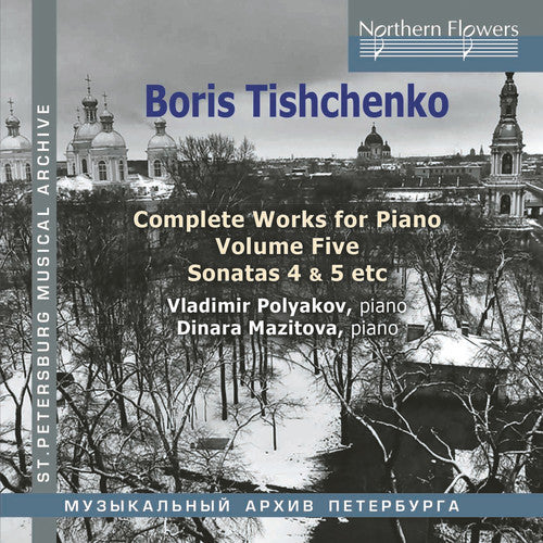 Polyakov, Vladimir / Mazitova, Dinara: Boris Tishchenko Complete Piano Vol.5: Piano Sonatas 4 5 / Invasion  [ CD ]