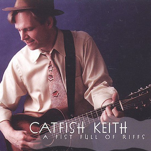 Catfish Keith: A Fist Full Of Riffs  [ CD ]