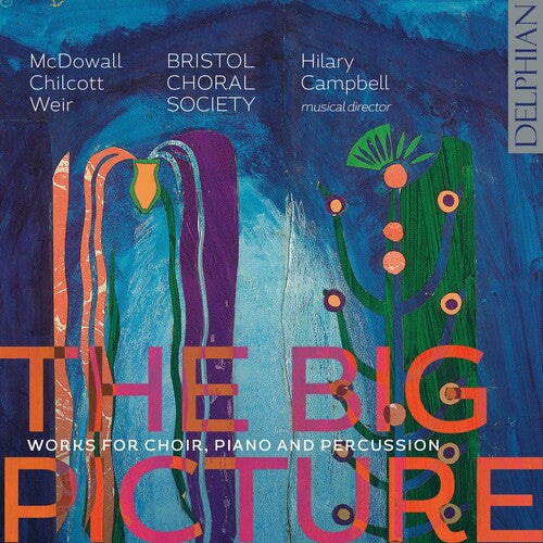 Chilcott / Bristol Choral Society: Big Picture  [ CD ]