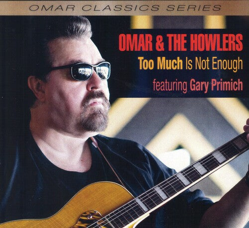 Omar & the Howlers: Too Much Is Not Enough  [ CD ]