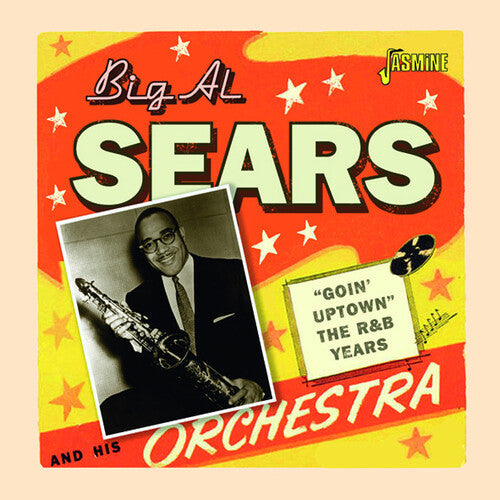 Big Al Sears: Goin' Uptown: The R&B Years  [ CD ]