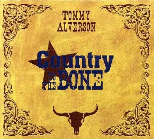 Tommy Alverson: Country To The Bone  [ CD ]