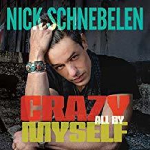 Nick Schnebelen: Crazy All By Myself  [ CD ]