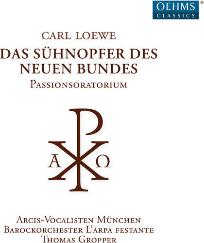 Loewe: Das Suhnopfer Des Neuen Bundes  [ CD ]