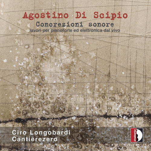 Di Scipio / Longobardi / Klauer: Concrezioni Sonore Lavori Pianoforte Elettronica  [ CD ]