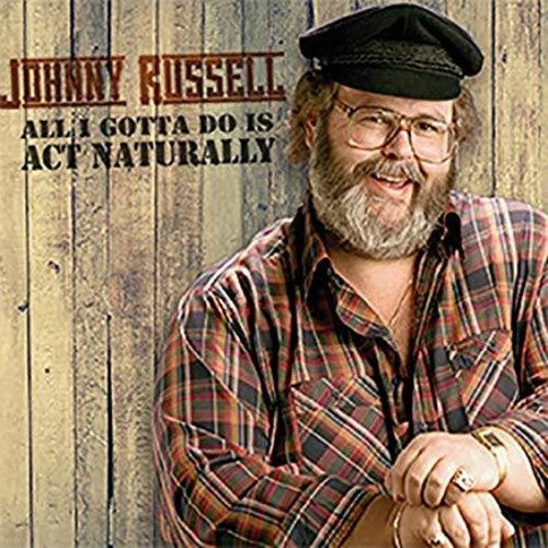 Johnny Russell: All I Gotta Do Is Act Naturally  [ CD ]