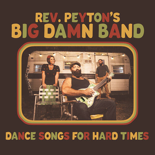 The Reverend Peyton's Big Damn Band: Dance Songs For Hard Times - CD