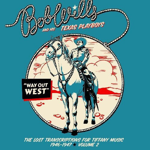 Bob Wills & His Texas Playboys: Way Out West - The Lost Transcriptions For Tiffany Music 1946-1947   Volume 2  [ CD ]
