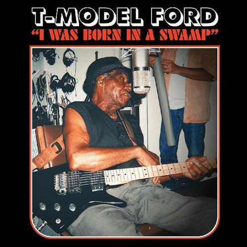 T-Model Ford: I Was Born In A Swamp [ LP ]