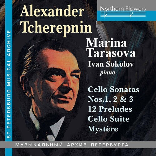 Marina Tarasova: Alexander Tcherepnin: Cello Music; 3 Sonatas 12 Preludes Suite Mystere  [ CD ]