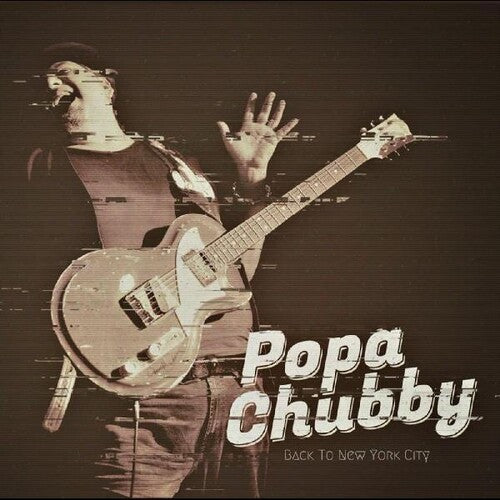 Popa Chubby: Back To New York City  [ CD ]