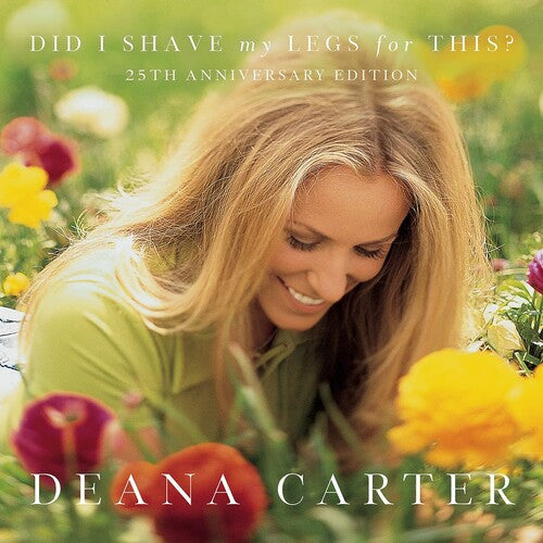 Deana Carter: Did I Shave My Legs For This? (25th Anniversary)  [ CD ]