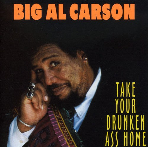 Big Al Carson: Take Your Drunken Ass Home  [ CD ]