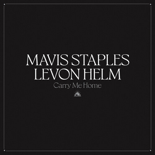 Mavis Staples & Levon Helm: Carry Me Home - VINYL