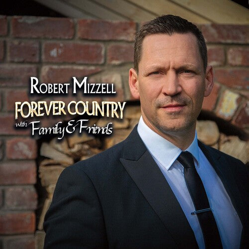 Robert Mizzell: Forever Country With Family & Friends  [ CD ]