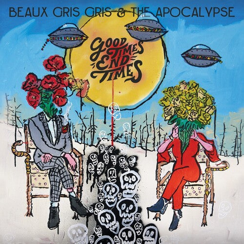 Beaux Gris Gris & the Apocalypse: Good Times End Times  [ CD ]