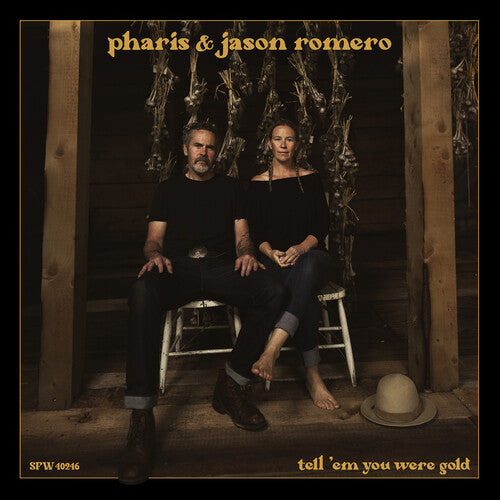Pharis & Jason Romero: Tell 'Em You Were Gold [ LP ]