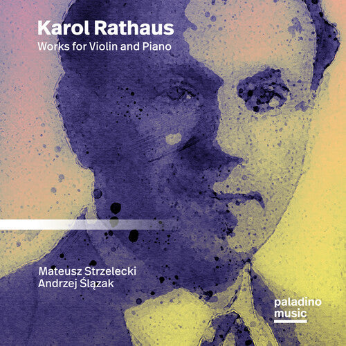 Strzelecki, Mateusz / Slazak, Andrzej: Karol Rathaus: Works For Violin And Piano  [ CD ]
