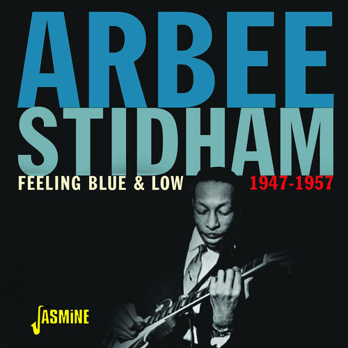 Arbee Stidham: Feeling Blue & Low: 1947-1957  [ CD ]