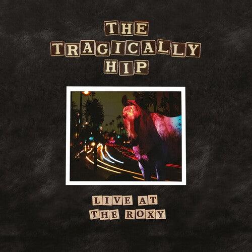 The Tragically Hip- Live At The Roxy - LP