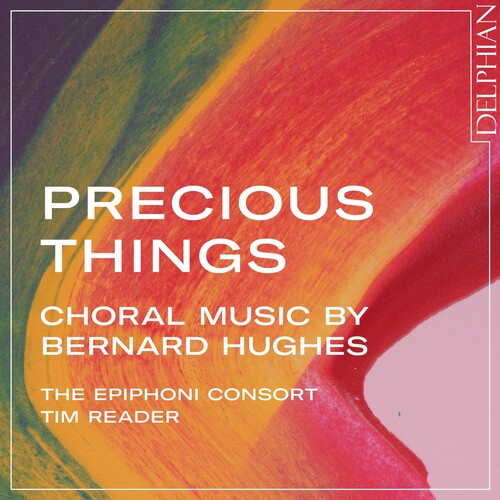 Tim Reader: Precious Things: Choral Music By Bernard Hughes  [ CD ]