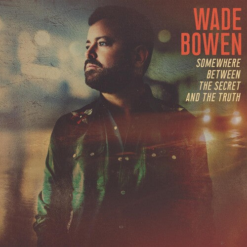Wade Bowen: Somewhere Between The Secret And The Truth [ LP ]