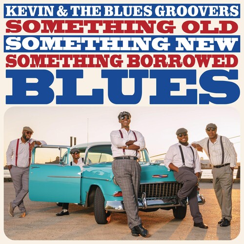 Kevin & Blues Groovers: Something Old Something New Something Borrowed Blues  [ CD ]