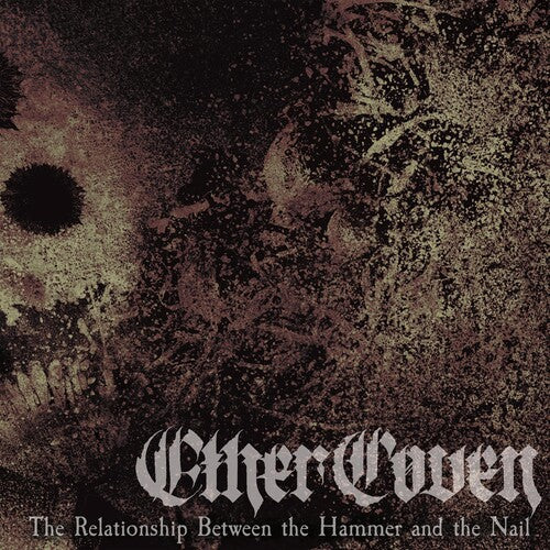 Ether Coven: The Relationship Between The Hammered And The Nail - CD