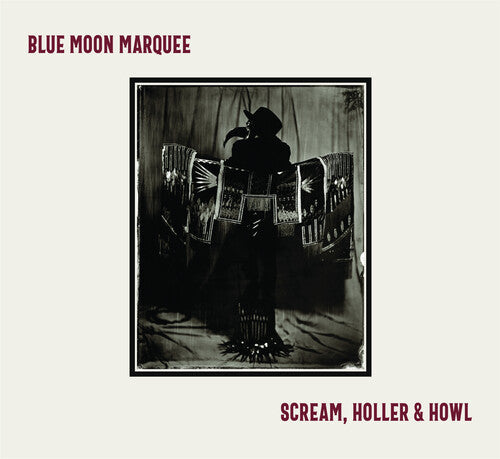 Blue Moon Marquee: Scream, Holler & Howl  [ CD ]