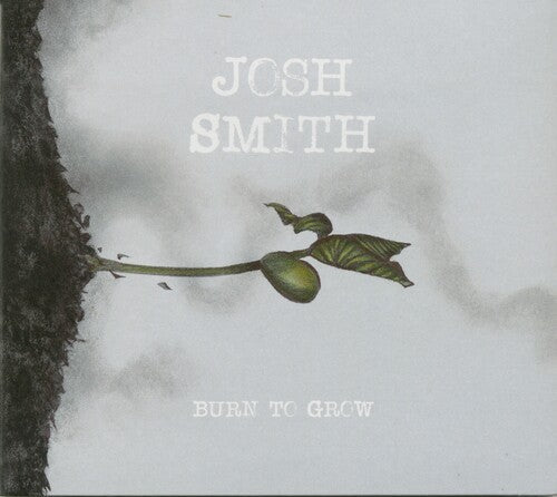 Josh Smith: Burn To Grow  [ CD ]