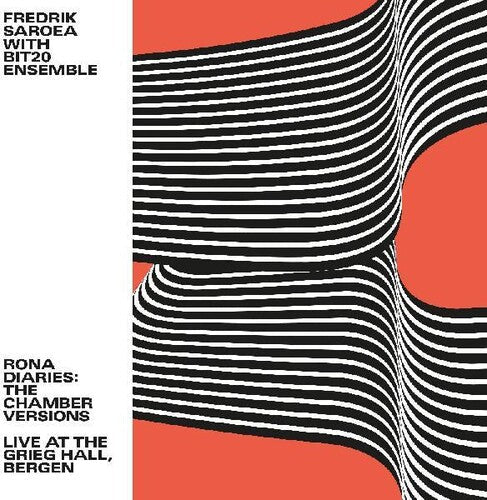 Fredrik Saroea with BIT20 Ensemble: Rona Diaries: The Chamber Versions / Live At The Grieg Hall, Bergen  [ CD ]