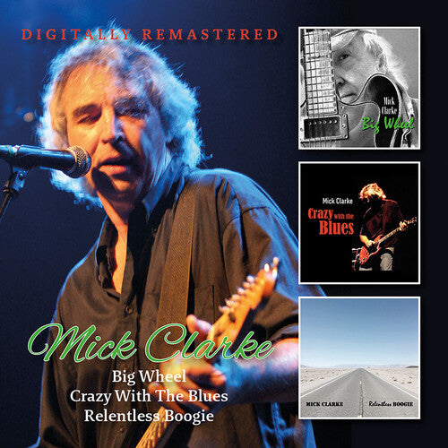 Mick Clarke: Big Wheel / Crazy With The Blues / Relentless  [ CD ]