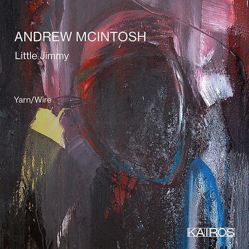 Yarn/Wire: Andrew Mcintosh: Little Jimmy  [ CD ]