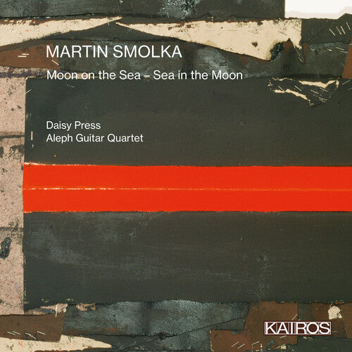 Daisy Press & Aleph Guitar Quartet: Martin Smolka: Moon On The Sea - Sea In The Moon  [ CD ]
