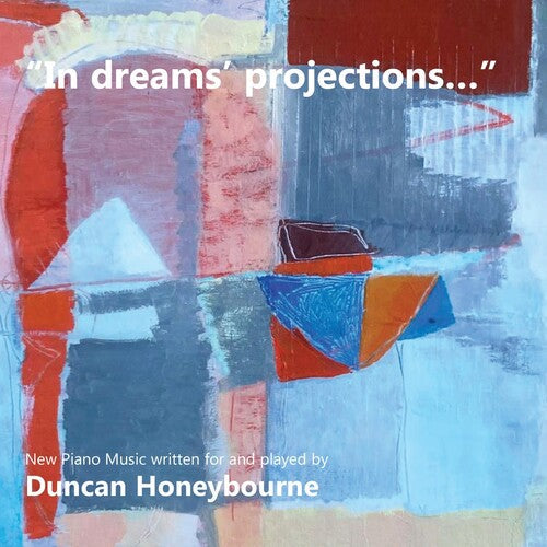 Duncan Honeybourne: In Dreams Projections: New Piano Music Written For & Played By Duncan Honeybourne  [ CD ]