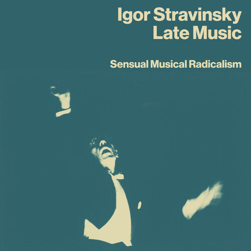 Igor Stravinsky: Late Music: Sensual Musical Radicalism  [ CD ]