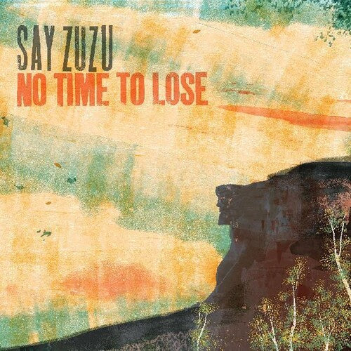 Say Zuzu: No Time To Lose [ LP ]