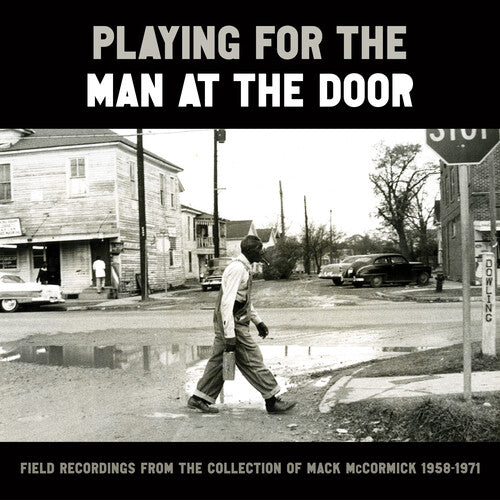 Various: Playing for the Man at the Door: Field Recordings from the Collection of Mack McCormick 58–71 [ LP ]