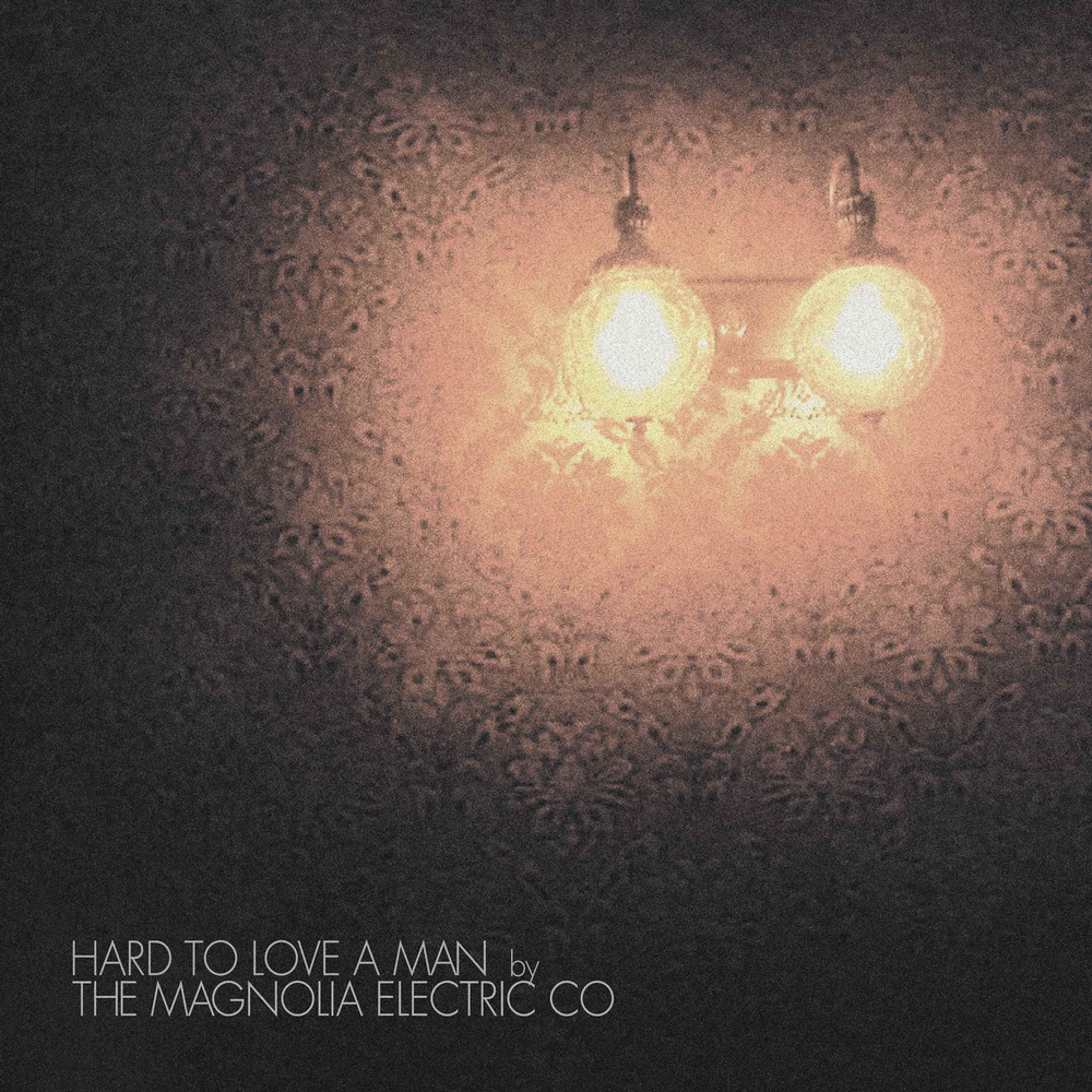 Magnolia Electric Co.- Hard to Love a Man (Anniversary Reissue) - LP