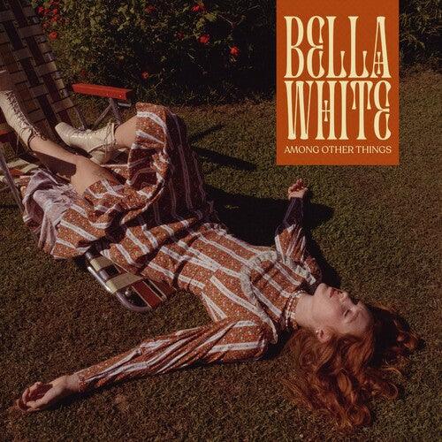 Bella White- Among Other Things - LP