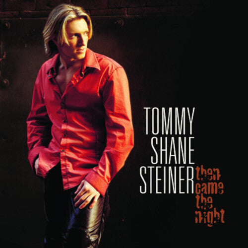 Tommy Shane Steiner: Then Came the Night  [ CD ]