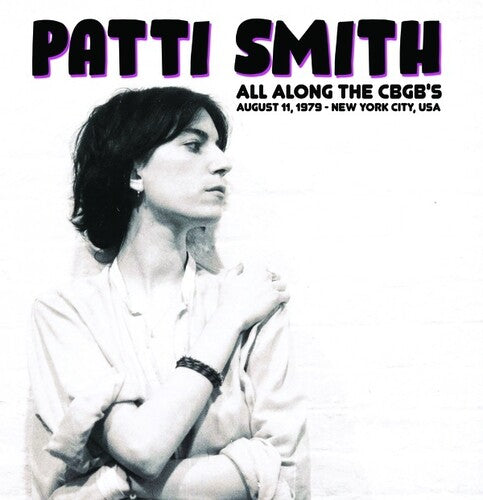 Patti Smith: All Along The CBGB's: August 11, 1979 - New York City, USA - VINYL